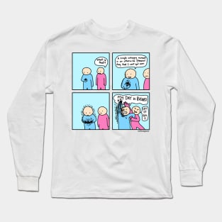 A single unhappy moment Long Sleeve T-Shirt